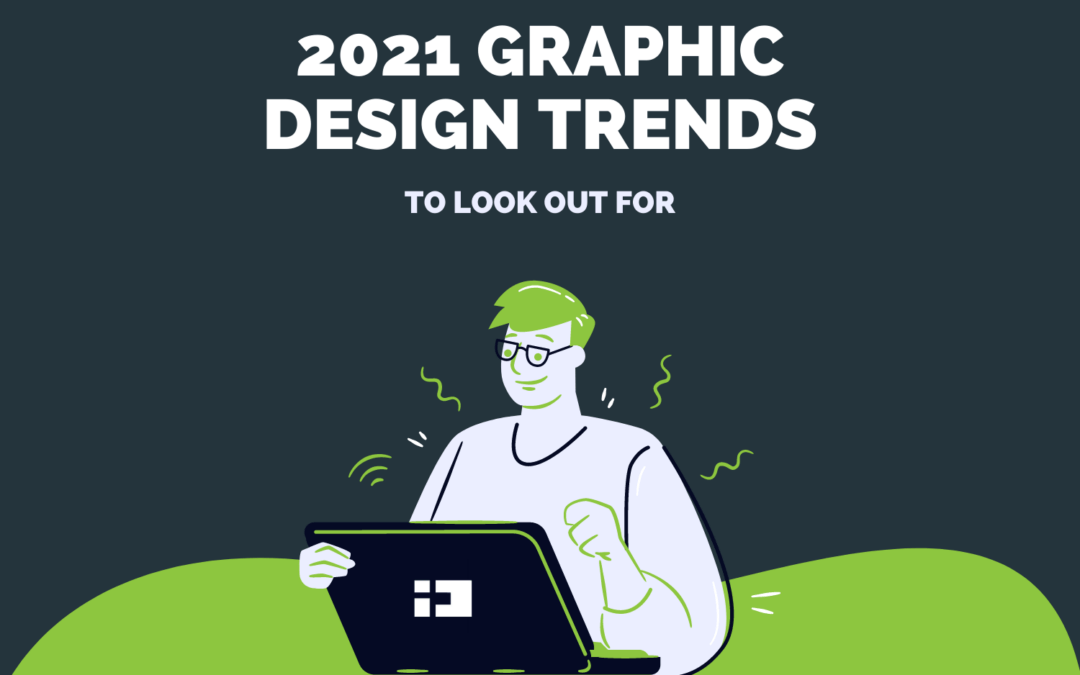 Graphic Design Trends to Look Out For in 2021